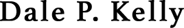 Dale P. Kelly